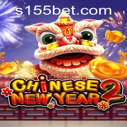 Exploring the Thrilling World of CHINESENEWYEAR2 at 155bet